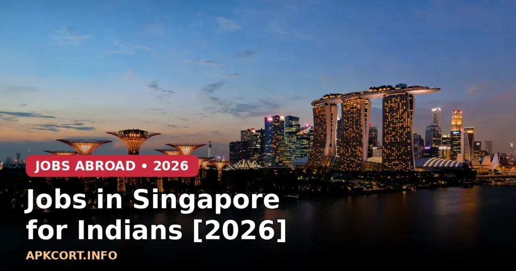 Jobs in Singapore for Indians: Salary and Visa Guide [2026]